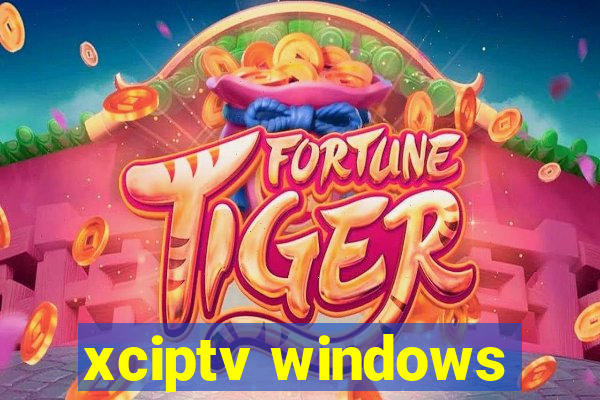 xciptv windows